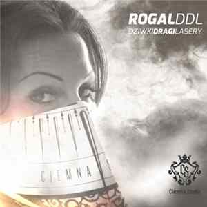 Rogal DDL - Dziwki, Dragi, Lasery mp3
