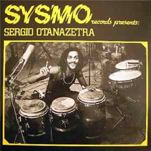 Sergio Otanazetra - Sysmo Records Presents: Sergio Otanazetra mp3