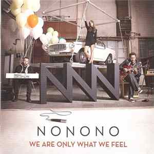 Nonono - We Are Only What We Feel mp3