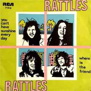 Rattles - You Can't Have Sunshine Everyday / Where Is The Friend mp3