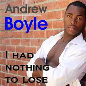 Andrew Boyle - I Had Nothing to Lose mp3