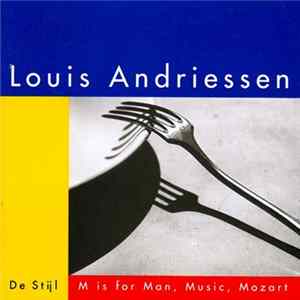 Louis Andriessen - De Stijl / M Is For Man, Music, Mozart mp3