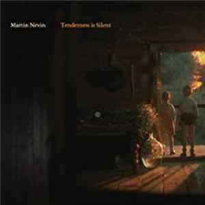 Martin Nevin - Tenderness Is Silent mp3