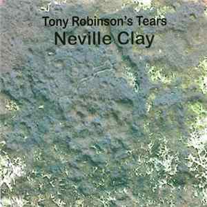 Neville Clay - Tony Robinson's Tears mp3