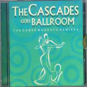 The Cascades - The Cascades Goes Ballroom: The Dense Modesto Remixes mp3