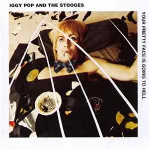 Iggy Pop And The Stooges - Your Pretty Face Is Going To Hell mp3
