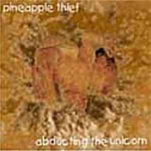 Pineapple Thief, The - Abducting The Unicorn mp3