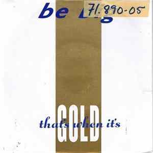 Be Big - That's When It's Gold mp3