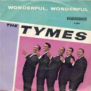 The Tymes - Wonderful! Wonderful! / Come With Me To The Sea mp3