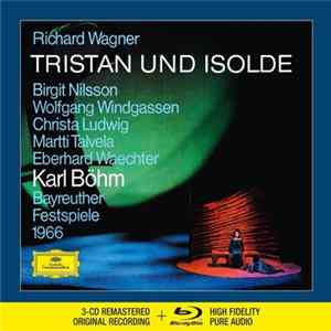 Richard Wagner - Birgit Nilsson, Wolfgang Windgassen, Christa Ludwig, Martti Talvela, Eberhard Waechter, Karl Böhm, Bayreuther Festspiele 1966 - Tristan Und Isolde mp3