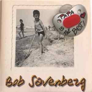 Bob Savenberg - Papa Is The Best mp3