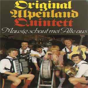 Original Alpenland Quintett - Mausig Schaut Mei Alte Aus mp3