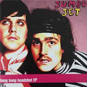 Jumbo Jet - Bang Bang Headshot EP mp3