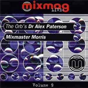 The Orb's Dr Alex Paterson & Mixmaster Morris - Mixmag Live! Volume 9 mp3