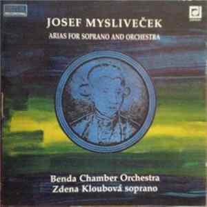 Josef Mysliveček - Benda Chamber Orchestra, Zdena Kloubová - Arias For Soprano And Orchestra mp3