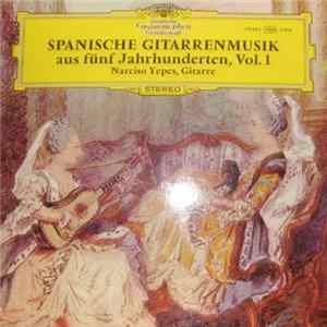 Narciso Yepes - Spanische Gitarrenmusik Aus Fünf Jahrhunderten, Vol. 1 mp3