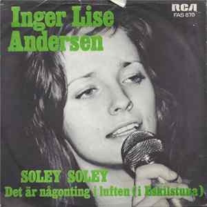Inger Lise Andersen - Soley Soley / Det Är Någonting I Luften (I Eskilstuna) mp3