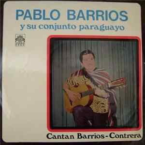 Pablo Barrios Y Su Conjunto Paraguayo - Cantan: Barrios - Contrera mp3