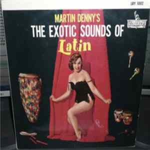 Martin Denny - The Exotic Sounds Of Latin mp3