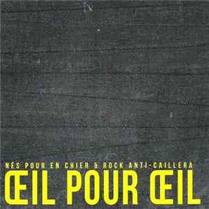 Œil Pour Œil - Nés Pour En Chier & Rock Anti-Caillera mp3