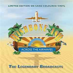Wishbone Ash - Across The Airwaves, The Legendary Broadcasts mp3