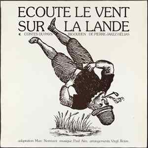 Pierre-Jakez Hélias, Marc Normant, Paul Aïm - Ecoute Le Vent Sur La Lande mp3