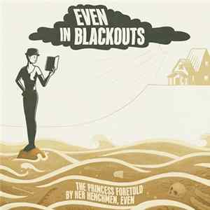 Even In Blackouts - The Princess Foretold By Her Henchmen, Even mp3