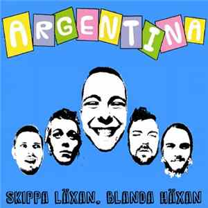 Argentina (Sthlm) - Skippa Läxan, Blanda Häxan mp3