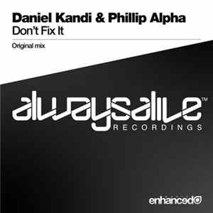 Daniel Kandi & Phillip Alpha - Don't Fix It mp3