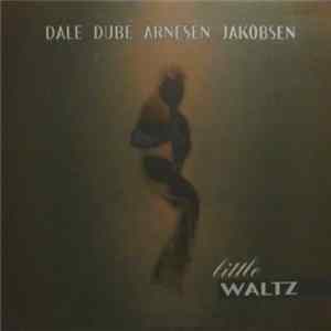 Dale, Dubé, Arnesen, Jakobsen - Little Waltz mp3