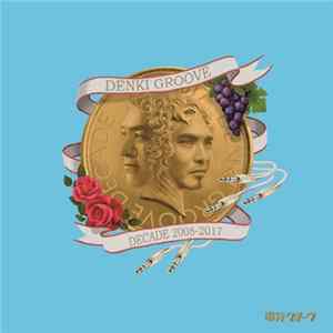 Denki Groove - Denki Groove Decade 2008-2017 mp3