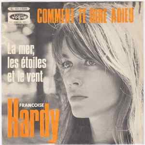 Françoise Hardy - Comment Te Dire Adieu / La Mer, Les Etoiles Et Le Vent mp3