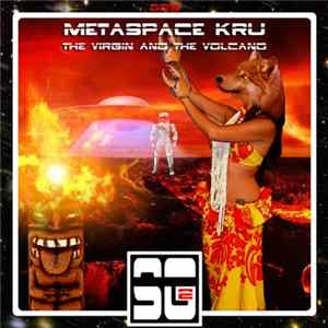 Metaspace KrU - The Virgin and the Volcano mp3