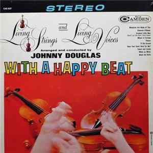 Living Strings And Living Voices Arranged And Conducted By Johnny Douglas - With A Happy Beat mp3