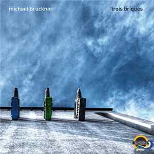 Michael Brückner - Trois Briques mp3