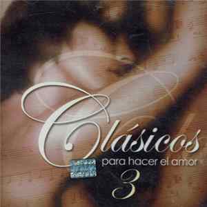Various - Clásicos Para Hacer El Amor 3 mp3
