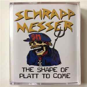 Schrappmesser - The Shape Of Platt To Come mp3