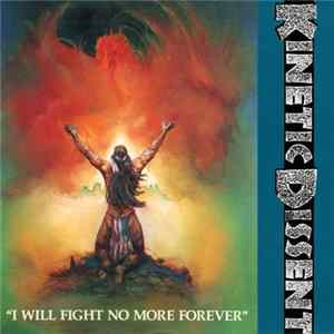 Kinetic Dissent - I Will Fight No More Forever mp3