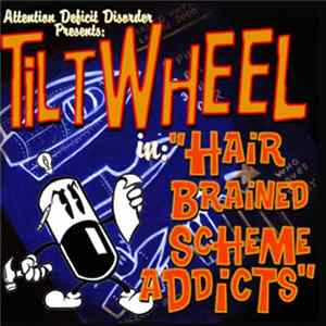 Tiltwheel - Hair Brained Scheme Addicts mp3