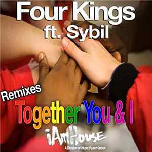 Four Kings Ft. Sybil - Together You & I (Remixes) mp3