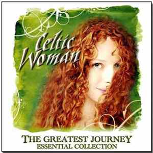 Celtic Woman - The Greatest Journey Essential Collection mp3