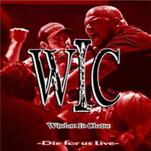 Wisdom In Chains - Die For Us Live mp3