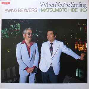 Swing Beavers + Matsumoto Hidehiko - When You're Smiling mp3