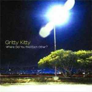 Gritty Kitty - Where Did You Find Each Other? mp3