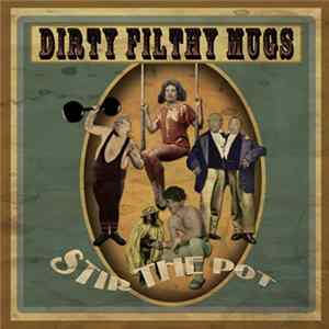 Dirty Filthy Mugs - Stir The Pot mp3