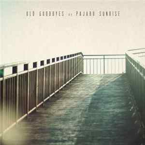 Pajaro Sunrise - Old Goodbyes mp3