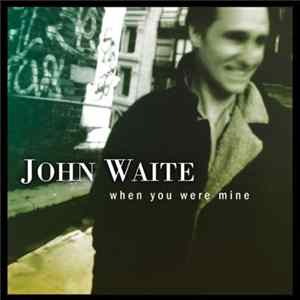 John Waite - When You Were Mine mp3