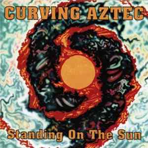 Curving Aztec - Standing On The Sun mp3