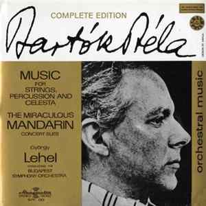 Bartók Béla, György Lehel , Conducting The Budapest Symphony Orchestra - Music For Strings, Percussion And Celesta / The Miraculous Mandarin Concert Suite mp3