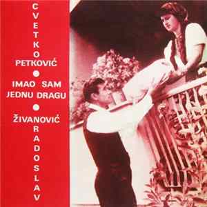 Cvetko Petković I Radoslav Živanović - Imao Sam Jednu Dragu mp3